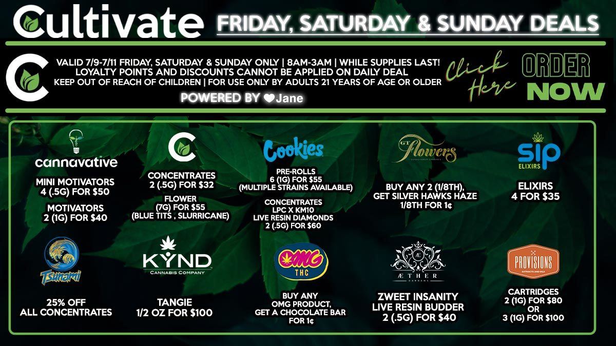 Cultivate Las Vegas Dispensary Daily Deals! Valid FRIDAY, SATURDAY & SUNDAY 7/9-7/11 Only | 8AM-3AM | While Supplies Last!