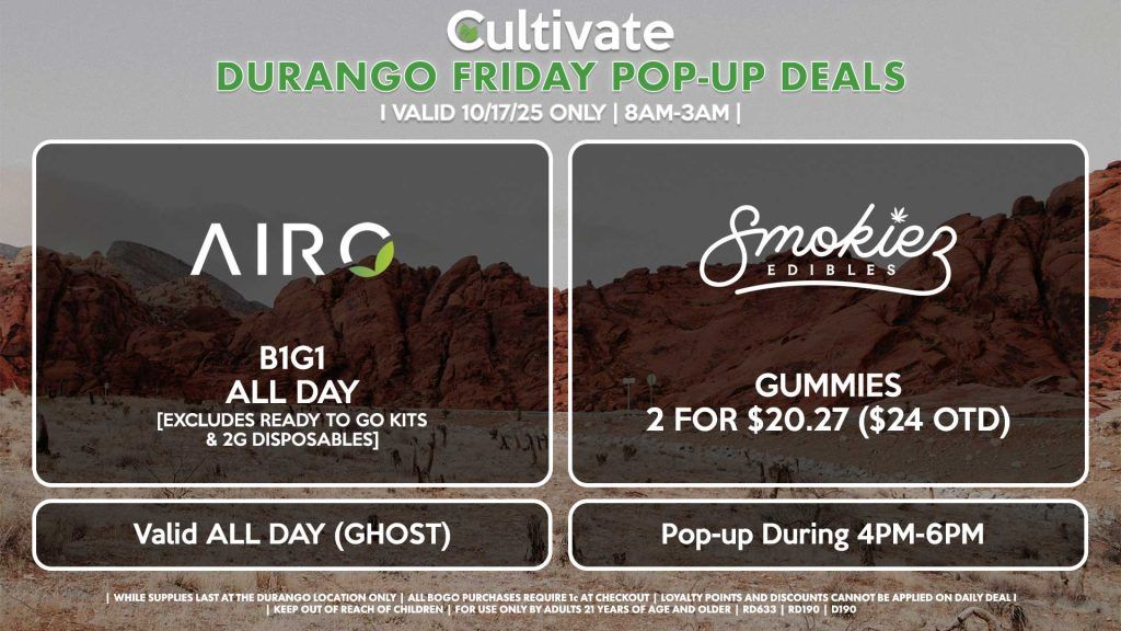 FRIDAY - AIRO (SM & D) B1G1 ALL DAY [EXCLUDES READY TO GO KITS & 2G DISPOSABLES] Valid ALL DAY (GHOST) SMOKIEZ (D) Gummies 2 for $20.27 ($24 OTD) Pop-up During 4PM-6PM