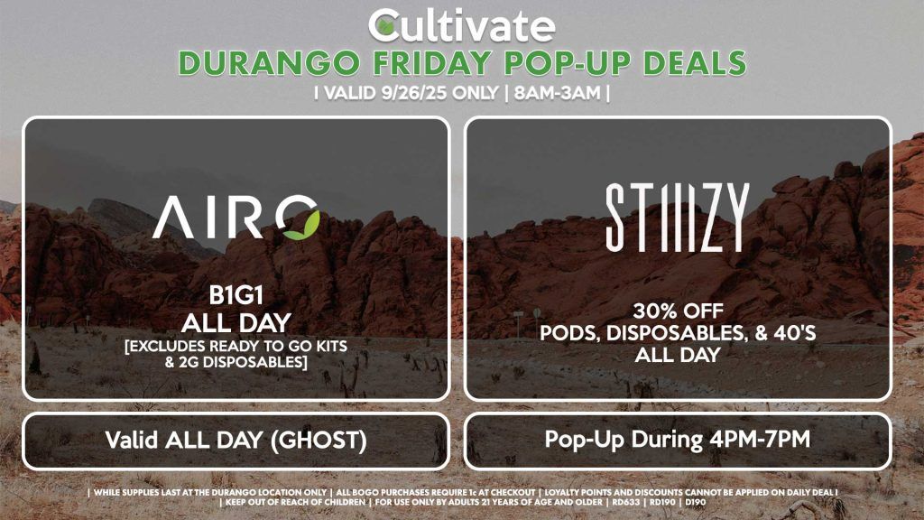FRIDAY - AIRO (SM & D) B1G1 ALL DAY [EXCLUDES READY TO GO KITS & 2G DISPOSABLES] Valid ALL DAY (GHOST) STIIIZY (SM & D) Pods, Disposables, & 40's 30% OFF ALL DAY Pop-Up During 4PM-7PM