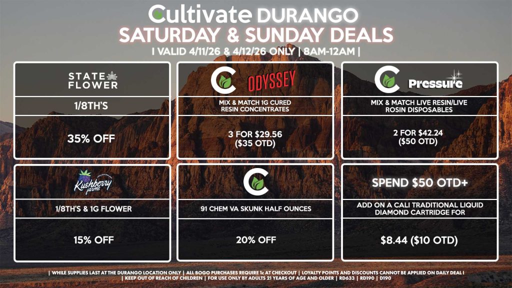 Cultivate Las Vegas DURANGO Dispensary Daily Deals! Valid SATURDAY & SUNDAY 4/11-4/12 Only | 8AM-12AM | While Supplies Last! STATE FLOWER - 1/8th’s for 35% Off CULTIVATE/PRESSURE - Mix & Match Live Resin/Live Rosin Disposables 2 for $42.24 ($50 OTD) CULTIVATE/ODYSSEY - Mix & Match 1g Cured Resin Concentrates 3 for $29.56 ($35 OTD) CULTIVATE - 91 Chem VA Skunk Half Ounces for 20% Off KUSHBERRY FARMS - 1/8th’s & 1g Flower for 15% Off SPEND $50 OTD+ - ADD on a Cali Traditional Liquid Diamond Cartridge for $8.44 ($10 OTD) | Valid Saturday (4/11/26) and Sunday (4/12/26) at the Durango Location only, while supplies last | All BOGO purchases require 1¢ at checkout. | All deals include tax | Keep out of reach of children. For use only by adults 21 years of age and older. | Open 8AM to 12AM | Visit cultivatelv.com for more information |