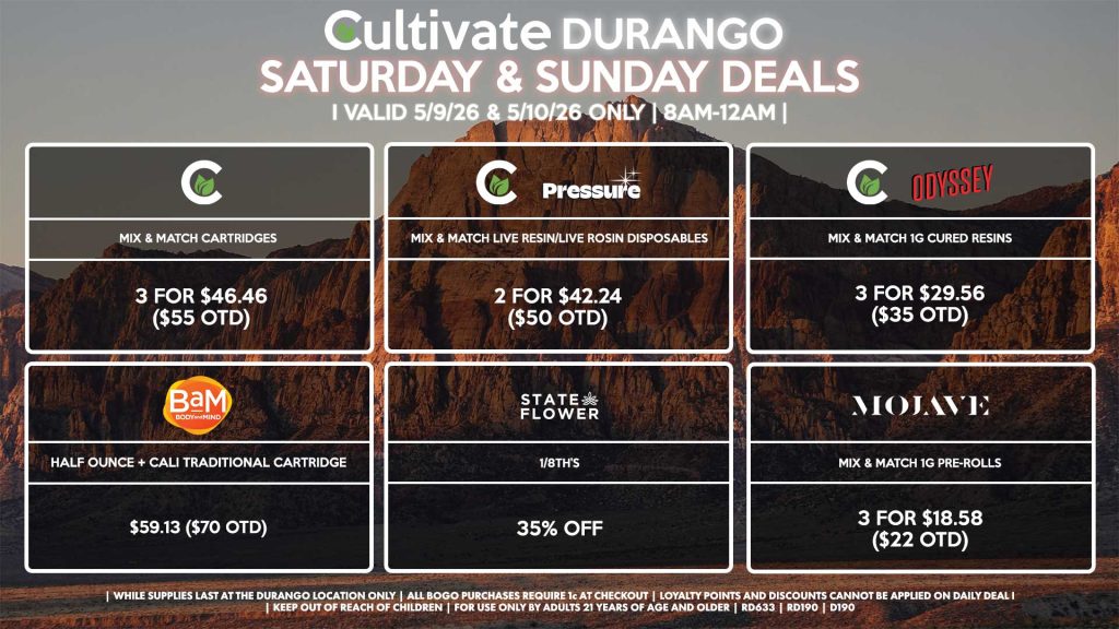 Cultivate Las Vegas DURANGO Dispensary Daily Deals! Valid SATURDAY & SUNDAY 5/9-5/10 Only | 8AM-12AM | While Supplies Last! BAM - Half Ounce + Cali Traditional Cartridge for $59.13 ($70 OTD) STATE FLOWER - 1/8th’s for 35% Off CULTIVATE/PRESSURE - Mix & Match Live Resin/Live Rosin Disposables 2 for $42.24 ($50 OTD) CULTIVATE/ODYSSEY - Mix & Match 1g Cured Resins 3 for $29.56 ($35 OTD) CULTIVATE - Mix & Match Cartridges 3 for $46.46 ($55 OTD) MOJAVE - Mix & Match 1g Pre-Roll 3 for $18.58 ($22 OTD) | Valid Saturday (5/9/26) and Sunday (5/10/26) at the Durango Location only, while supplies last | All BOGO purchases require 1¢ at checkout. | All deals include tax | Keep out of reach of children. For use only by adults 21 years of age and older. | Open 8AM to 12AM | Visit cultivatelv.com for more information | 