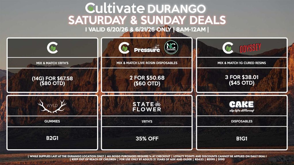 Cultivate Las Vegas DURANGO Dispensary Daily Deals! Valid SATURDAY & SUNDAY 6/20-6/21 Only | 8AM-12AM | While Supplies Last! STATE FLOWER - 1/8th’s for 35% Off CULTIVATE - Mix & Match 1/8th’s (14g) for $67.58 ($80 OTD) CULTIVATE/PRESSURE/NATURE’S CHEMISTRY - Mix & Match Live Rosin Disposables 2 for $50.68 ($60 OTD) CULTIVATE/ODYSSEY - Mix & Match 1g Cured Resins 3 for $38.01 ($45 OTD) WYLD - Gummies B2G1 CAKE - Disposables B1G1 | Valid Saturday (6/20/26) and Sunday (6/21/26) at the Durango Location only, while supplies last | All BOGO purchases require 1¢ at checkout. | All deals include tax | Keep out of reach of children. For use only by adults 21 years of age and older. | Open 8AM to 12AM | Visit cultivatelv.com for more information |