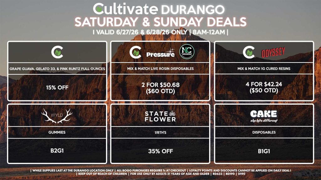 Cultivate Las Vegas DURANGO Dispensary Daily Deals! Valid SATURDAY & SUNDAY 6/27-6/28 Only | 8AM-12AM | While Supplies Last! STATE FLOWER - 1/8th’s for 35% Off CULTIVATE - Grape Guava, Gelato 33, & Pink Runtz Full Ounces for 15% Off CULTIVATE/PRESSURE/NATURE’S CHEMISTRY - Mix & Match Live Rosin Disposables 2 for $50.68 ($60 OTD) CULTIVATE/ODYSSEY - Mix & Match 1g Cured Resins 4 for $42.24 ($50 OTD) WYLD - Gummies B2G1 CAKE - Disposables B1G1 | Valid Saturday (6/27/26) and Sunday (6/28/26) at the Durango Location only, while supplies last | All BOGO purchases require 1¢ at checkout. | All deals include tax | Keep out of reach of children. For use only by adults 21 years of age and older. | Open 8AM to 12AM | Visit cultivatelv.com for more information |