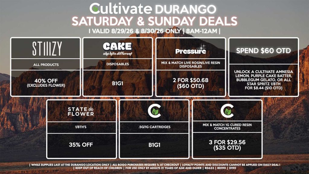 Cultivate Las Vegas DURANGO Dispensary Daily Deals! Valid SATURDAY & SUNDAY 8/29-8/30 Only | 8AM-12AM | While Supplies Last! STATE FLOWER - 1/8th’s for 35% Off CULTIVATE - .5g/1g Cartridges for B1G1 - Mix & Match 1g Cured Resin Concentrates 3 for $29.56 ($35 OTD) STIIIZY - All Products for 40% Off (Excludes Flower) PRESSURE - Mix & Match Live Rosin/Live Resin Disposables 2 for $50.68 ($60 OTD) CAKE - Disposables B1G1 SPEND $60 OTD - Unlock a Cultivate Amnesia Lemon, Purple Cake Batter, Bubblegum Gelato, OR All Star Spritz 1/8th for $8.44 ($10 OTD) | Valid Saturday (8/29/26) and Sunday (8/30/26) at the Durango Location only, while supplies last | All BOGO purchases require 1¢ at checkout. | All deals include tax | Keep out of reach of children. For use only by adults 21 years of age and older. | Open 8AM to 12AM | Visit cultivatelv.com for more information |