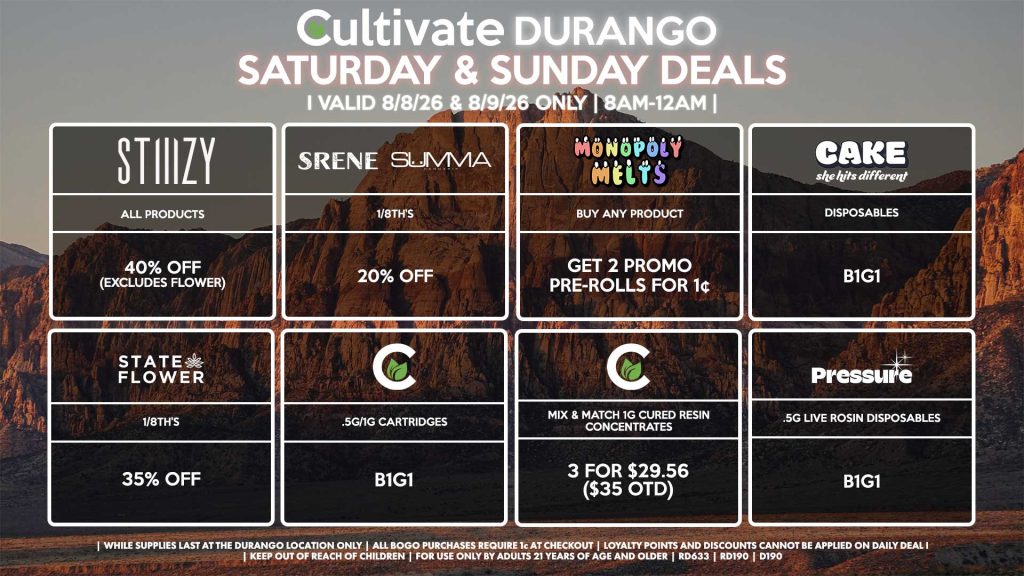 Cultivate Las Vegas DURANGO Dispensary Daily Deals! Valid SATURDAY & SUNDAY 8/8-8/9 Only | 8AM-12AM | While Supplies Last! STATE FLOWER - 1/8th’s for 35% Off SRENE/SUMMA - 1/8th’s for 20% Off CULTIVATE - .5g/1g Cartridges for B1G1 - Mix & Match 1g Cured Resin Concentrates 3 for $29.56 ($35 OTD) CAKE - Disposables B1G1 MONOPOLY MELTS - Buy Any Product, Get 2 Promo Pre-Rolls for 1¢ STIIIZY - All Products for 40% Off (Excludes Flower) PRESSURE - .5g Live Rosin Disposables B1G1 | Valid Saturday (8/08/26) and Sunday (8/09/26) at the Durango Location only, while supplies last | All BOGO purchases require 1¢ at checkout. | All deals include tax | Keep out of reach of children. For use only by adults 21 years of age and older. | Open 8AM to 12AM | Visit cultivatelv.com for more information |