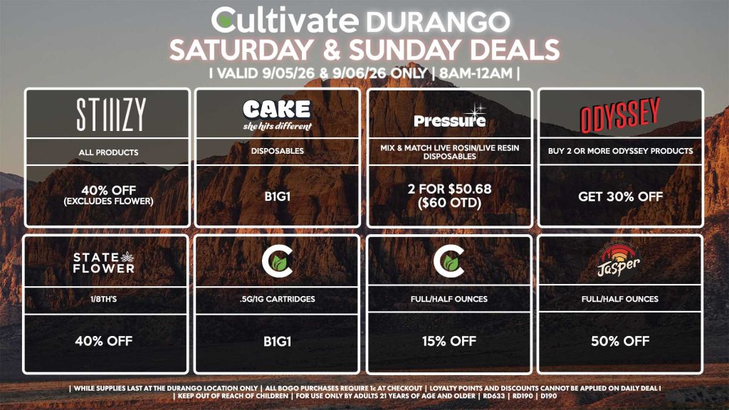 Cultivate Las Vegas DURANGO Dispensary Daily Deals! Valid SATURDAY & SUNDAY 9/05-9/06 Only | 8AM-12AM | While Supplies Last! STATE FLOWER - 1/8th’s for 40% Off CULTIVATE - .5g/1g Cartridges for B1G1 - Full/Half Ounces for 15% Off ODYSSEY - Buy 2 or More Odyssey Products, Get 30% Off STIIIZY - All Products for 40% Off (Excludes Flower) PRESSURE - Mix & Match Live Rosin/Live Resin Disposables 2 for $50.68 ($60 OTD) CAKE - Disposables B1G1 JASPER - Full/Half Ounces for 50% Off | Valid Saturday (9/05/26) and Sunday (9/06/26) at the Durango Location only, while supplies last | All BOGO purchases require 1¢ at checkout. | All deals include tax | Keep out of reach of children. For use only by adults 21 years of age and older. | Open 8AM to 12AM | Visit cultivatelv.com for more information |
