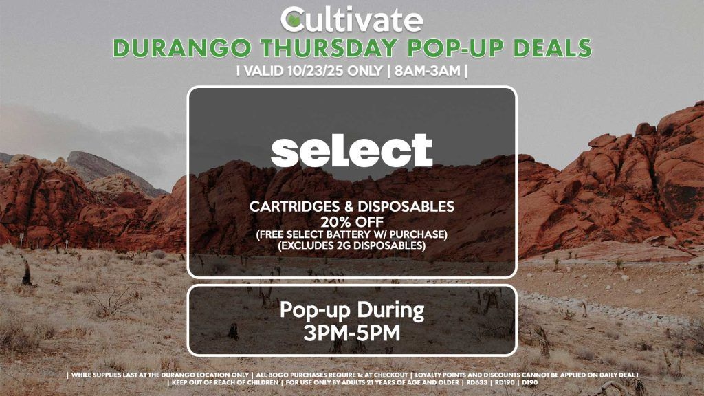THURSDAY - SELECT (D) Cartridges & Disposables for 20% Off (Free Select Battery w/ Purchase) (Excludes 2g Disposables) Pop-up During 3PM-5PM