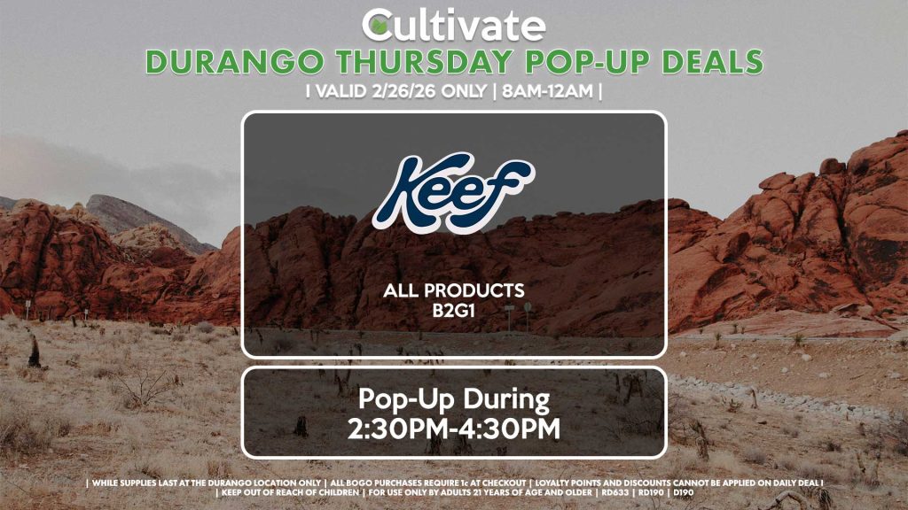 THURSDAY - KEEF (D) All Products B2G1 Pop-Up During 2:30PM-4:30PM