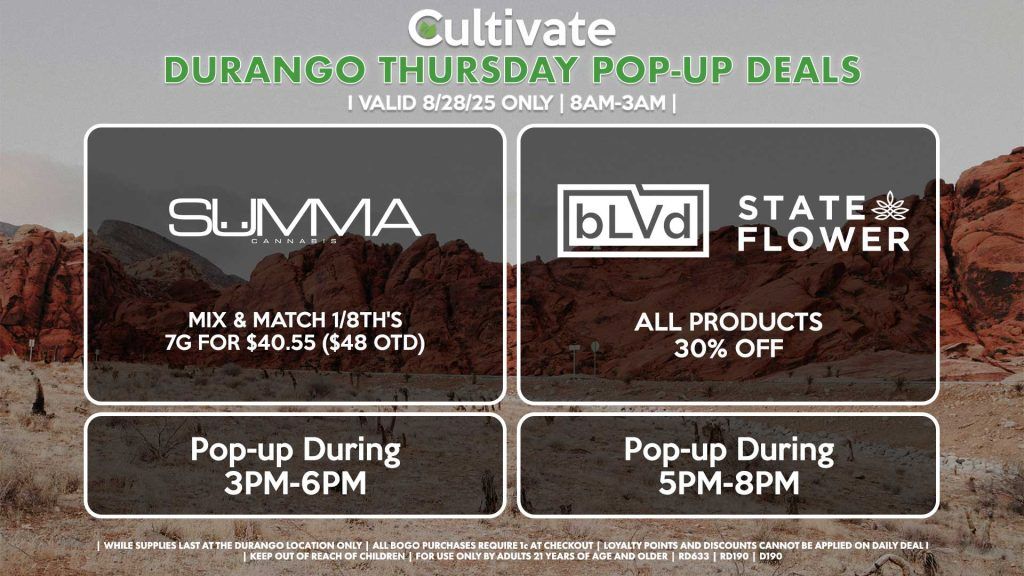 SUMMA (DURANGO) Mix & Match 1/8th's 7g for $40.55 ($48 OTD) Pop-Up During 3PM-6PM BLVD (DURANGO) All Products 30% OFF Pop-up During 5PM-8PM