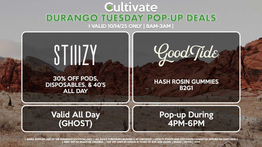 TUESDAY - STIIIZY (SM & D) 30% OFF Pods, Disposables, & 40's ALL DAY Pop-Up During 4PM-7PM GOOD TIDE (D) Hash Rosin Gummies B2G1 Pop-up During 4PM-6PM