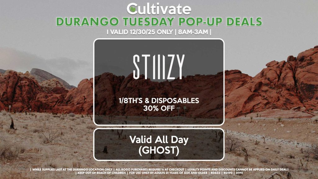 
TUESDAY - 
STIIIZY (SM & D)
30% OFF Pods, Disposables, & 40's ALL DAY
Pop-Up During 4PM-7PM
