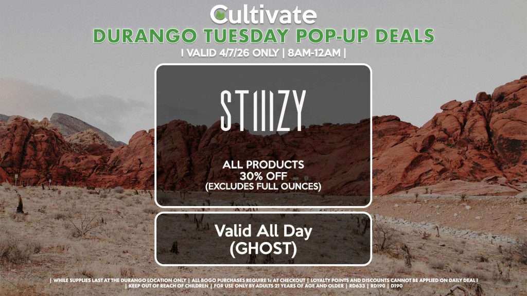 STIIIZY (SM & D)
All Products 30% OFF (Excludes Half Ounces) ALL DAY
Pop-Up During 4PM-7PM