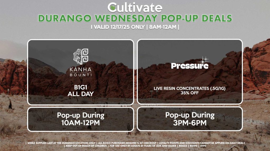BOUNTI/KANHA (D) B1G1 ALL DAY Pop-up During 10AM-12PM PRESSURE (D) Live Resin Concentrates (.5g/1g) for 35% Off Pop-up During 3PM-6PM