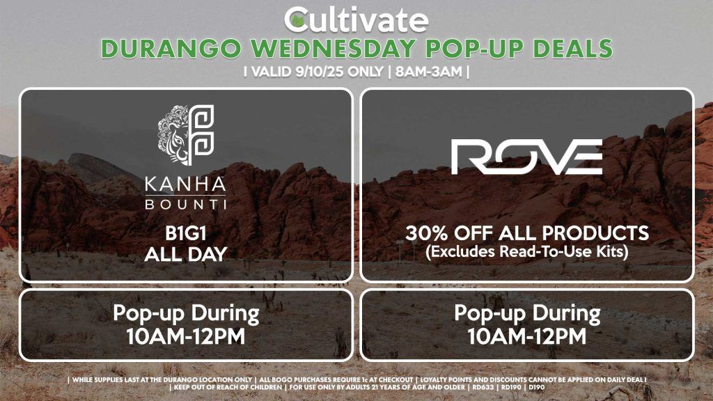 BOUNTI/KANHA (DURANGO) B1G1 ALL DAY Pop-up During 10AM-12PM ROVE (DURANGO) 30% Off All Products (Excludes Read-To-Use Kits) Pop-Up During 10AM-12PM