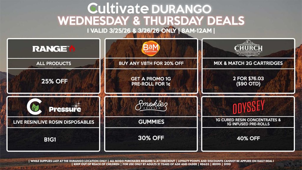 Cultivate Las Vegas DURANGO Dispensary Daily Deals! Valid MONDAY & TUESDAY 3/30-3/31 Only | 8AM-12AM | While Supplies Last! HALF OUNCES - Mix & Match $60 OTD 1/2 OZ’s (28g) for $88.70 ($105 OTD) - Mix & Match $70 OTD 1/2 OZ’s (28g) for $97.15 ($115 OTD) NATURE’S CHEMISTRY - 1/8th’s for 30% Off PRESSURE/NATURE’S CHEMISTRY - Live Resin & Live Rosin Disposables for 50% Off ODYSSEY/CULTIVATE - All Cartridges for 50% Off CALI TRADITIONAL/HSH - Buy Any HSH Cartridge or Concentrate, Get a Cali Traditional Liquid Diamond Disposable for 1¢ KUSHBERRY FARMS - 95 Mints & Double Mint 1g Infused Pre-Rolls for 50% Off | Valid Monday (3/30/26) and Tuesday (3/31/26) at the Durango Location only, while supplies last | All BOGO purchases require 1¢ at checkout. | All deals include tax | Keep out of reach of children. For use only by adults 21 years of age and older. | Open 8AM to 12AM | Visit cultivatelv.com for more information |