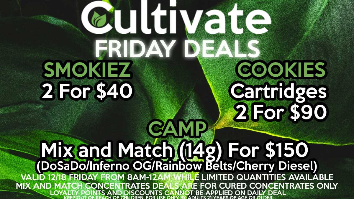 Cultivate Las Vegas Dispensary Daily Deals! Valid FRIDAY 6/18 Only | 8AM-3AM | While Supplies Last!