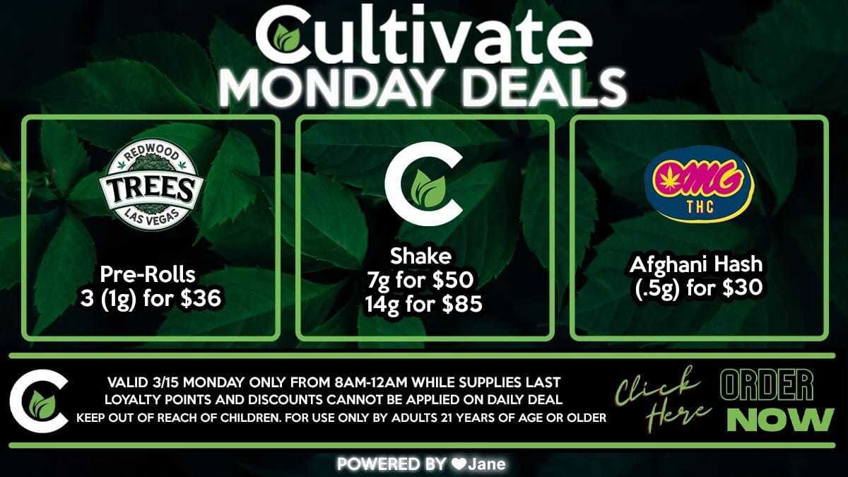 Cultivate Las Vegas Dispensary Daily Deals Valid MONDAY Only 3/15  8AM-12AM While Supplies Last