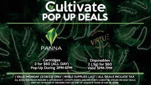 PANNA (M) Cartridge 3 for $60 (ALL DAY) Pop-Up During 3PM-6PM VIRTUE (M) Disposables 2 (.5g) for $60 Valid 5PM-7PM