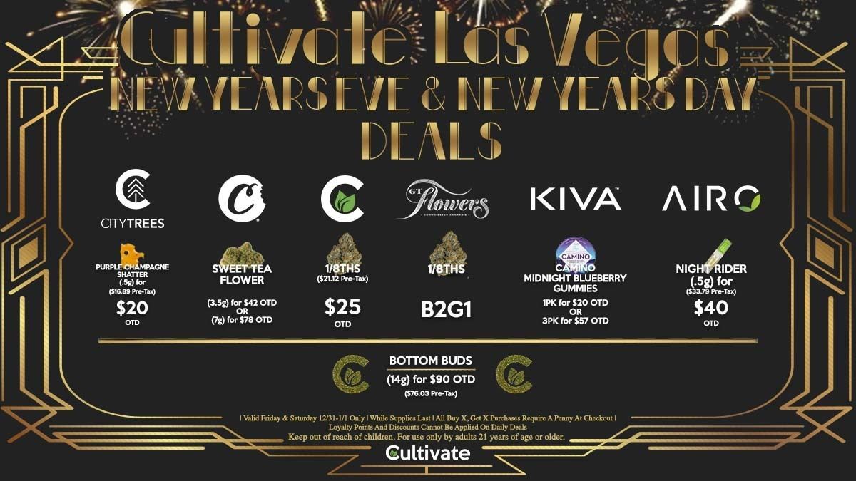 Cultivate Las Vegas Dispensary Daily Deals! Valid NEW YEARS EVE & NEW YEARS DAY 12/31-1/1 Only | 8AM-3AM | While Supplies Last!