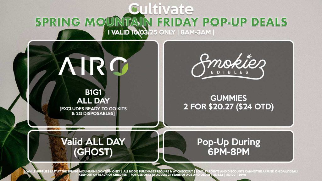 FRIDAY - AIRO (SM & D) B1G1 ALL DAY [EXCLUDES READY TO GO KITS & 2G DISPOSABLES] Valid ALL DAY (GHOST) SMOKIEZ (SM) Gummies 2 for $20.27 ($24 OTD) Pop-Up During 6PM-8PM 