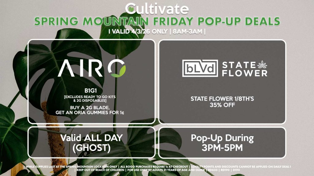 AIRO (SM & D) B1G1 [EXCLUDES READY TO GO KITS & 2G DISPOSABLES] Buy a 2g Blade, Get an ORIA Gummies for 1¢ Valid ALL DAY (GHOST) STATE FLOWER/BLVD (SM) State Flower 1/8th’s 35% OFF Pop-Up During 3PM-5PM