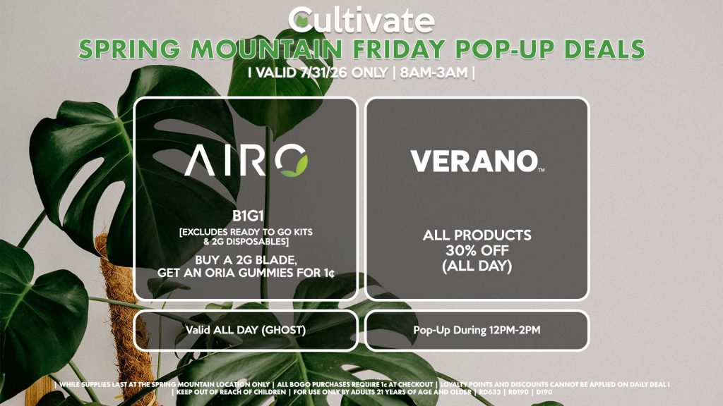 AIRO (SM)
B1G1
[EXCLUDES READY TO GO KITS & 2G DISPOSABLES]
Buy a 2g Blade, Get an ORIA Gummies for 1¢
Valid ALL DAY (GHOST)

VERANO (SM) 
All Products for 30% OFF (ALL DAY)
Pop-Up During 12PM-2PM
