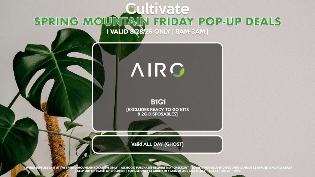 AIRO (SM)
B1G1
[EXCLUDES READY TO GO KITS & 2G DISPOSABLES]
Buy a 2g Blade, Get an ORIA Gummies for 1¢
Valid ALL DAY (GHOST)
