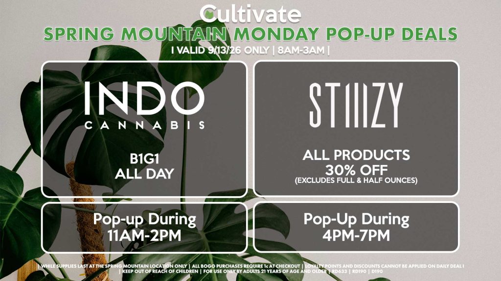 MONDAY - INDO (SM) B1G1 ALL DAY Pop-Up During 11AM-2PM STIIIZY (SM) All Products for 30% Off (Excludes Full & Half Ounces) Pop-Up During 4PM-7PM