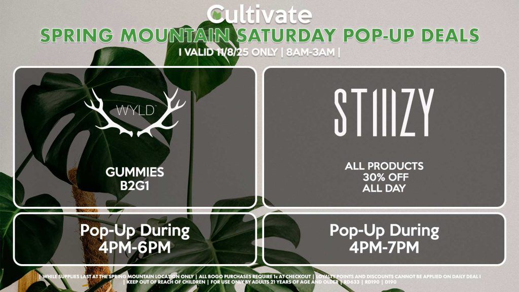 WYLD (SM) Gummies B2G1 Pop-Up During 4PM-6PM STIIIZY (SM) All Products 30% OFF ALL DAY Pop-Up During 4PM-7PM