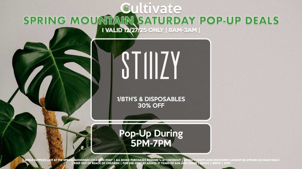 STIIIZY (SM)
All Products 30% OFF ALL DAY
Pop-Up During 5PM-7PM
