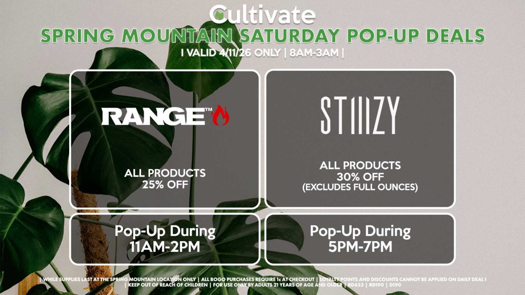 SATURDAY - RANGE (SM) All Products for 25% Off Pop-Up During 11AM-2PM STIIIZY (SM) All Products 30% OFF (Excludes Half Ounces) ALL DAY Pop-Up During 5PM-7PM
