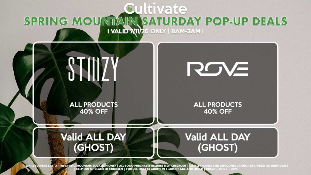 STIIIZY (SM) All Products 30% OFF (Excludes Full Ounces) Valid ALL DAY (GHOST) ROVE (SM) All Products for 40% Off Valid ALL DAY (GHOST)