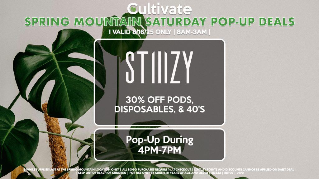 SATURDAY - STIIIZY (SM & D) 30% OFF Pods, Disposables, & 40's Pop-Up During 4PM-7PM 