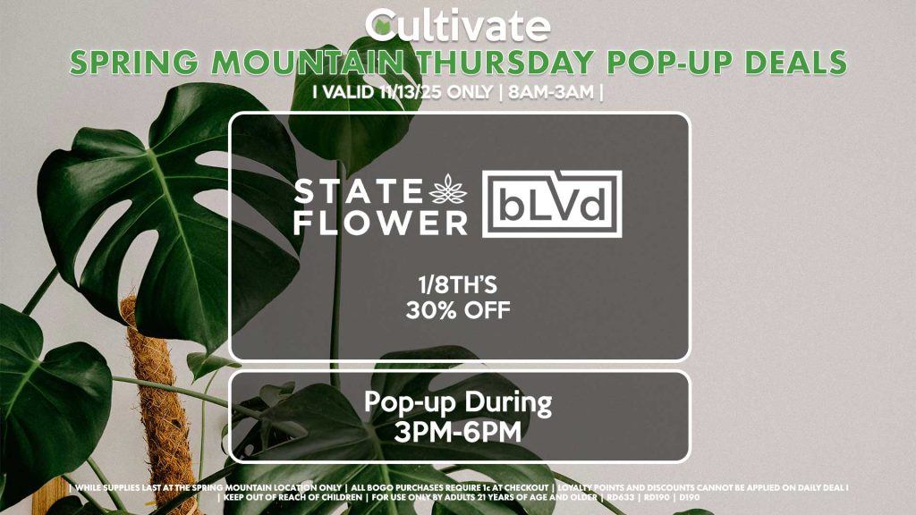 THURSDAY - BLVD/STATE FLOWER (SM) 1/8th’s for 30% OFF Pop-up During 3PM-6PM