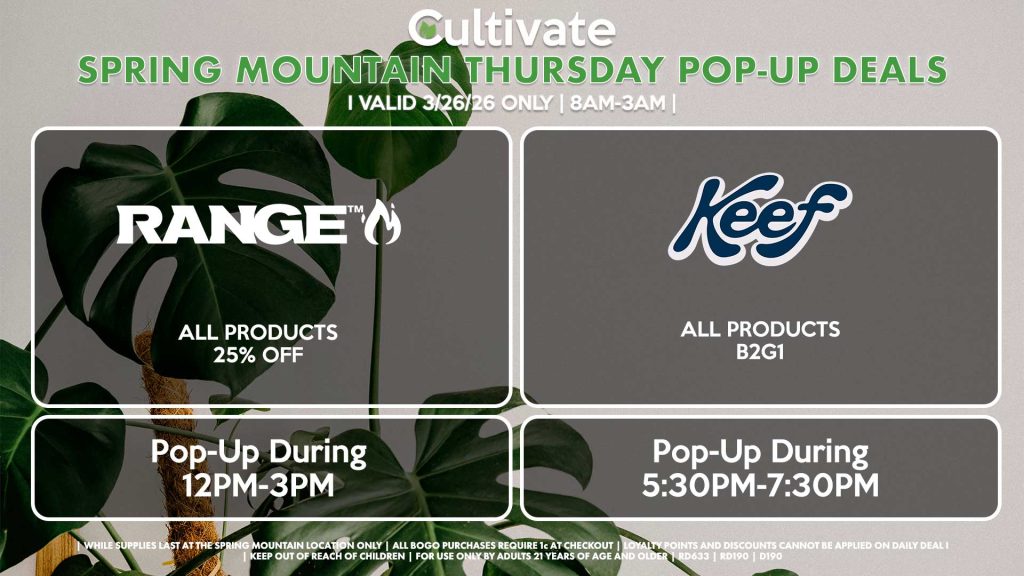 RANGE (SM) All Products 25% Off Pop-Up During 12PM-3PM KEEF (SM) All Products B2G1 Pop-Up During 5:30PM-7:30PM