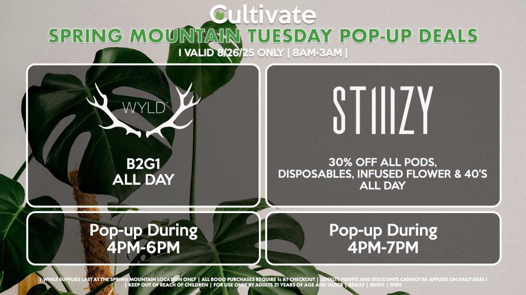 STIIIZY (SM & D) 30% OFF Pods, Disposables, & 40's ALL DAY Pop-Up During 4PM-7PM WYLD (SM) B2G1 ALL DAY Pop-up During 4PM-6PM