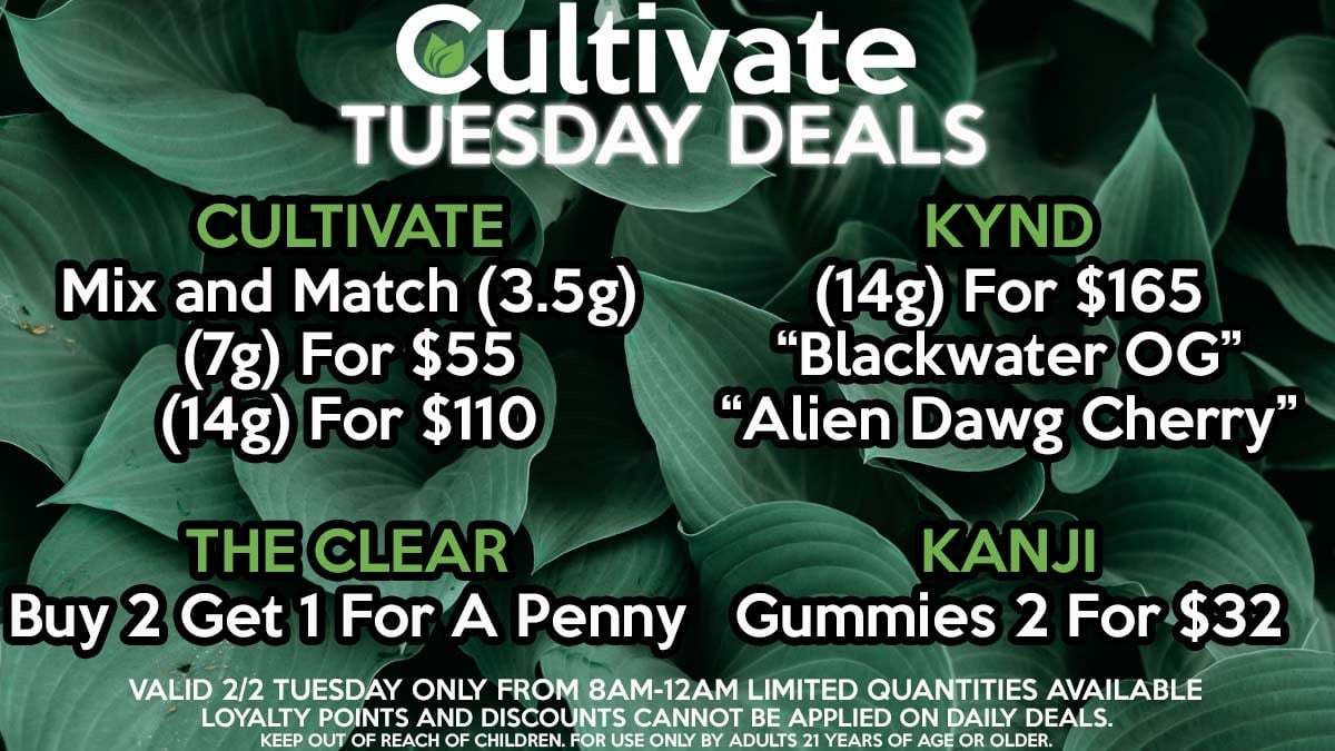 Cultivate Las Vegas Dispensary Daily Deals Valid Tuesday Only 2/9 8AM-12AM While Supplies Last