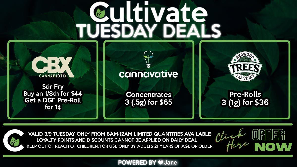 Cultivate Las Vegas Dispensary Daily Deals Valid TUESDAY Only 3/9  8AM-12AM While Supplies Last