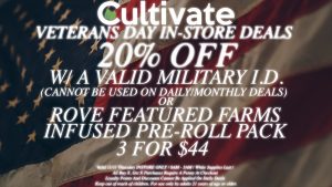 VETERANS DAY SPECIAL 20% off for all Veterans with a card (cannot be used on daily/monthly deals) OR for vets Rove is offering the following: Featured Farms Rove | Buy 3 infused PR packs for $44