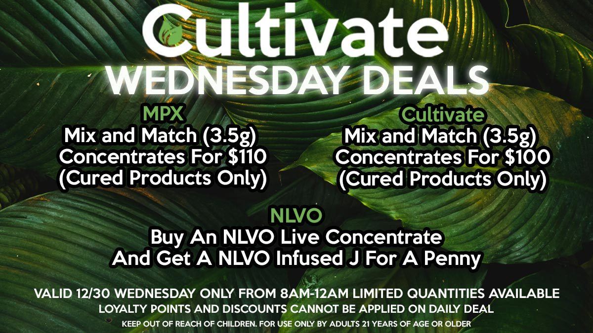 Cultivate Las Vegas Dispensary Daily Deals Valid Wednesday Only 12/30 8AM-12AM While Supplies Last