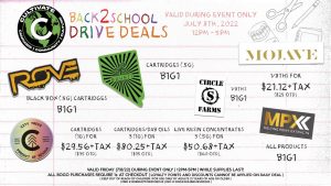 Cultivate Las Vegas Dispensary Daily Deals! Valid FRIDAY 7/8 During Event Only | 12PM-5PM | While Supplies Last! ROVE - Black Box (.5g) Cartridges B1G1 MPX - All Products B1G1 CIRCLE S - 1/8th’s B1G1 BOUNTI - Cartridges (.5g) B1G1 CITY TREES - Cartridges (1g) for $29.56+Tax ($35 OTD) - Cartridges/Dab Oils 3 (1g) for $80.25+Tax ($95 OTD) - Live Resin Concentrates 3 (.5g) for $50.68+Tax ($60 OTD) MOJAVE - 1/8ths for $21.12 ($25 OTD) | Valid Friday (7/8/22) During Event Only | 12PM-5PM | While Supplies Last | All BOGO purchases require 1¢ at checkout. | All deals include tax | Keep out of reach of children. For use only by adults 21 years of age or older. | Open 8AM to 3AM | Visit cultivatelv.com for more information |