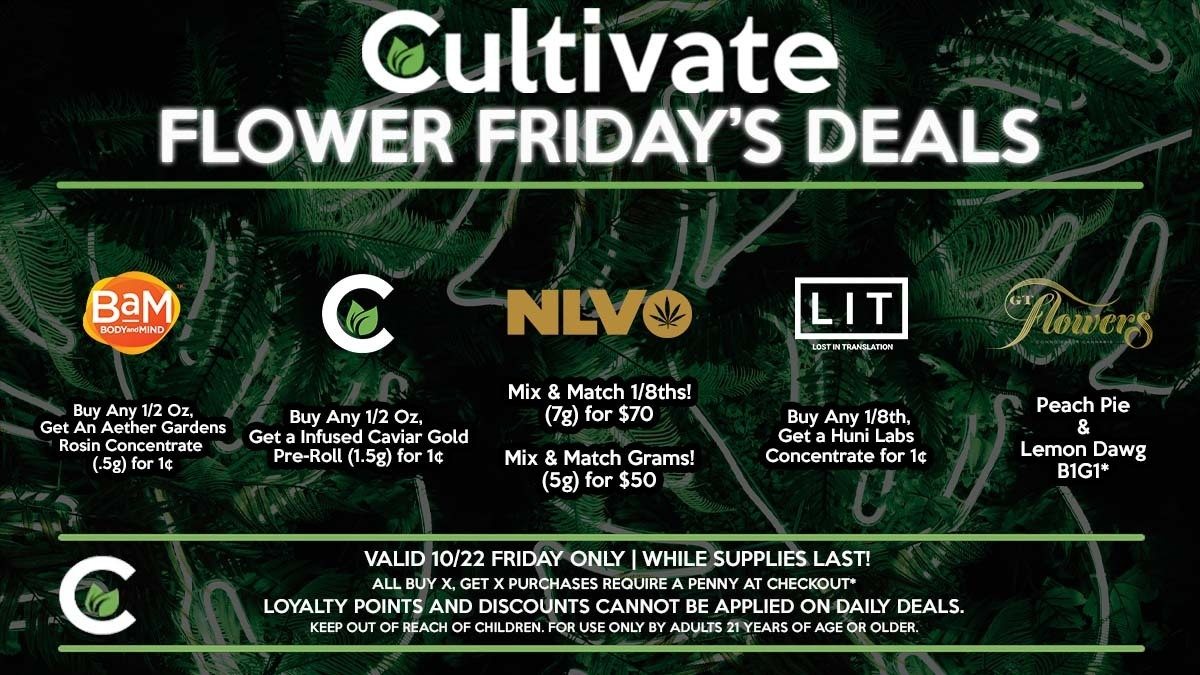 Cultivate Las Vegas Dispensary Daily Deals! Valid FRIDAY 10/22 Only | 8AM-3AM | While Supplies Last!