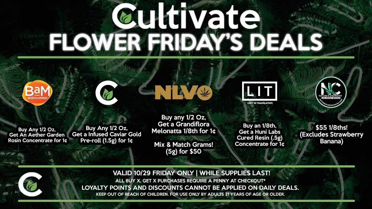 Cultivate Las Vegas Dispensary Daily Deals! Valid FRIDAY 10/29 Only | 8AM-3AM | While Supplies Last!