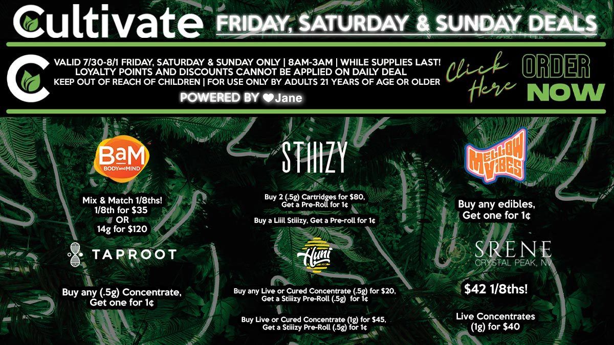 Cultivate Las Vegas Dispensary Daily Deals! Valid FRIDAY, SATURDAY & SUNDAY 7/2-7/4 Only | 8AM-3AM | While Supplies Last!