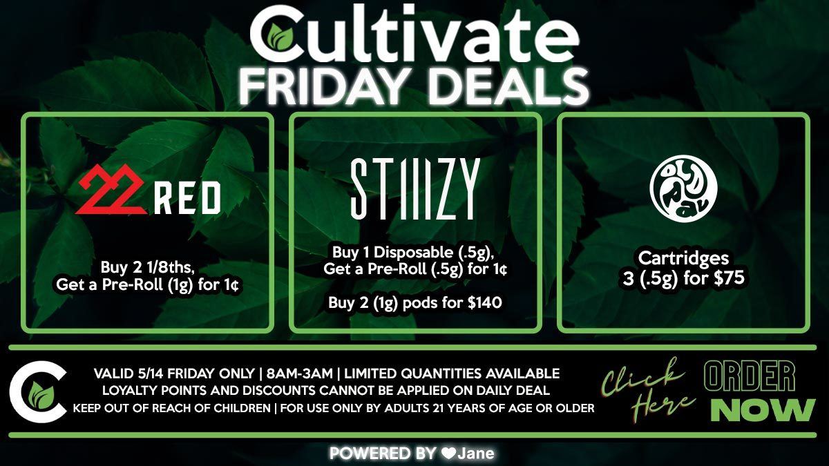 Cultivate Las Vegas Dispensary Daily Deals! Valid FRIDAY 5/14 Only | 8AM-3AM | While Supplies Last!