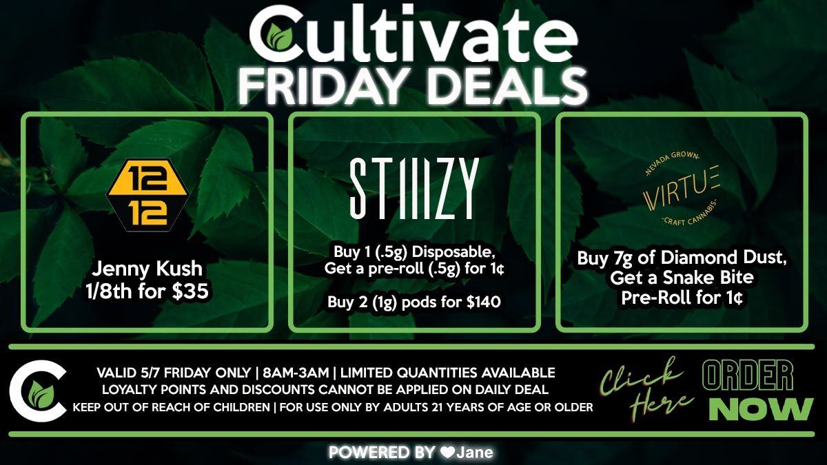 Cultivate Las Vegas Dispensary Daily Deals! Valid FRIDAY 5/21 Only | 8AM-3AM | While Supplies Last!