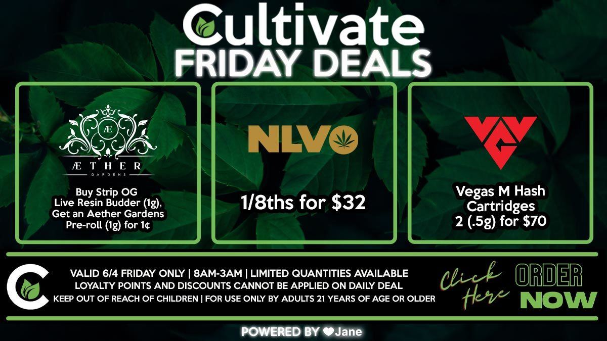 Cultivate Las Vegas Dispensary Daily Deals! Valid FRIDAY 6/4 Only | 8AM-3AM | While Supplies Last!