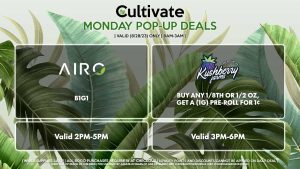 AIRO (M) B1G1 Valid 2PM-5PM KUSHBERRY FARMS (M) Buy Any 1/8th or 1/2 Oz, Get a (1g) Pre-Roll for 1¢ Valid 3PM-6PM
