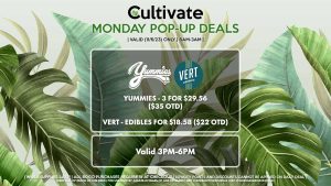 VERT (M) Yummies 3 for $35 OTD Vert Edibles for $22 OTD Valid 3PM-6PM 