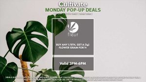 FLEUR (M) Buy Any 1/8th, Get a (1g) Flower Gram for 1¢ Valid 3PM-6PM